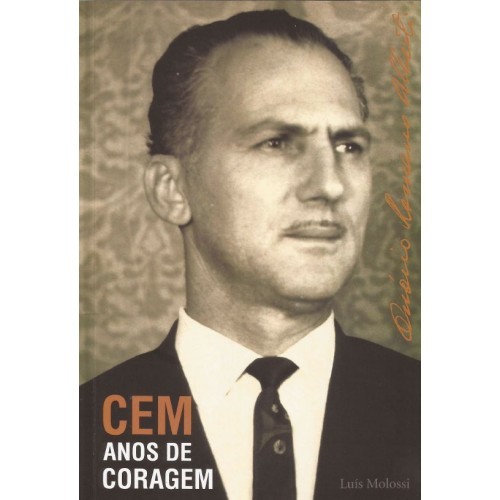 Cem Anos de Coragem - Onório Romano Alberti [Luís Molossi]