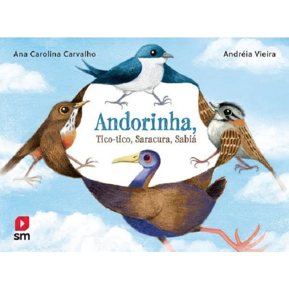 Andorinha, Tico-Tico, Saracura, Sabiá Autor: Ana Carolina Carvalho - Astro
