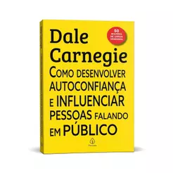 Como Desenvolver Autoconfiança e Influenciar Pessoas Falando Em Público | Dale Carnegie