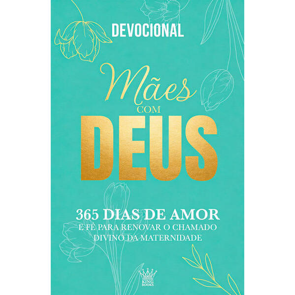 Mães com Deus – Devocional 365 Dias de Amor e Fé