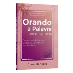 Orando a Palavra para Mulheres | Como Usar a Palavra de Deus para Transformar sua Realidade