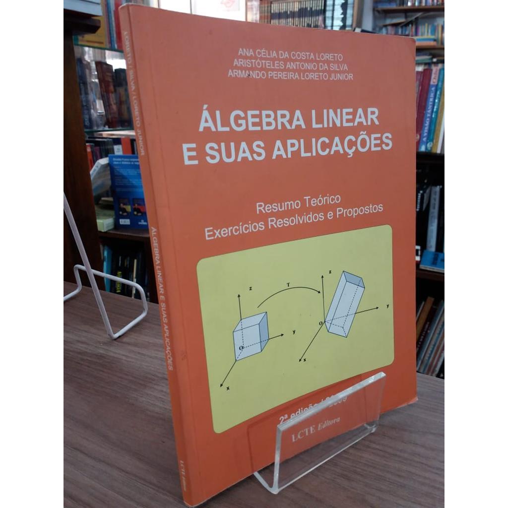 ALGEBRA LINEAR E SUAS APLICAÇÕES autor ANA CELIA DA COSTA LORETO E OUTROS