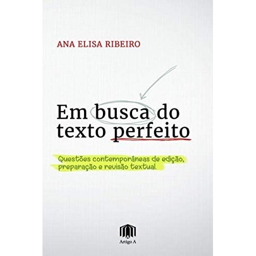 Em Busca Do Texto Perfeito de Ana Elisa Ribeiro 7946895