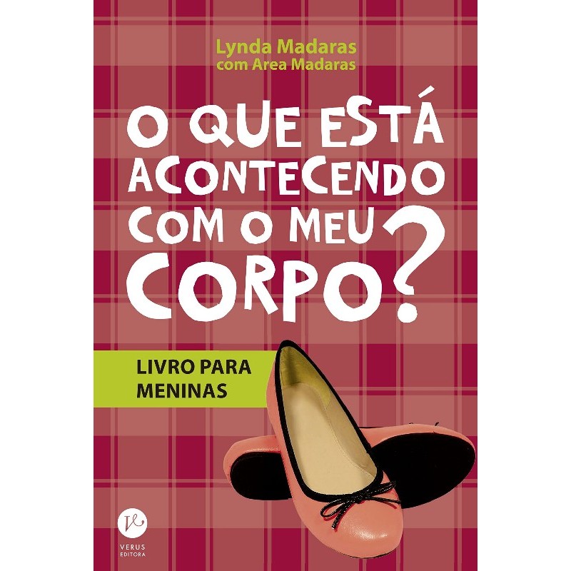 Que Esta Acontecendo com o Meu Corpo , O: Livro para Meninas