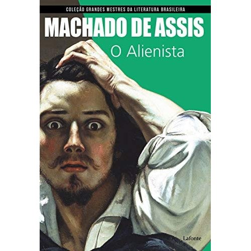Livro O Alienista Coleção Grandes Mestres Da Literatura Brasileira de Machado De Assis 7833198