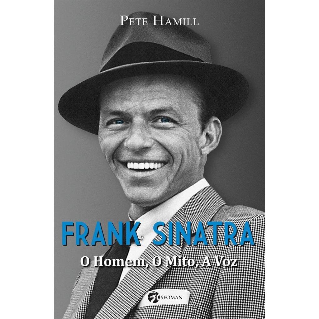 Frank Sinatra: O Homem, o Mito, a Voz autor Pete Hamill