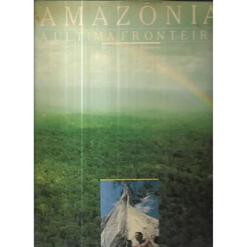 Amazônia A última fronteira autor Hervé Collart Odinetz