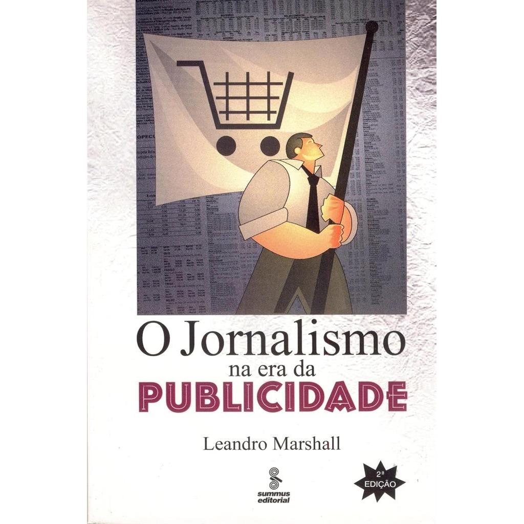 O jornalismo na era da publicidade autor Marshall, Leandro