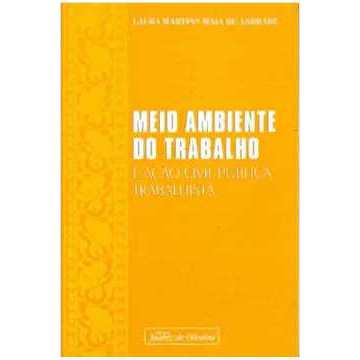 Meio Ambiente do Trabalho e Ação Civil Pública Trabalhista autor Laura Martins Maia de Andrade