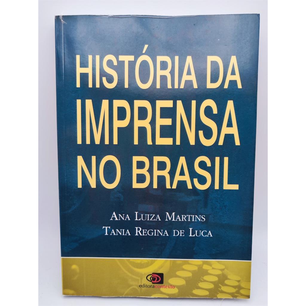 História da Imprensa no Brasil autor Tania Regina de Luca; Ana Luiza Martins