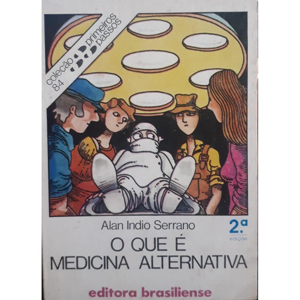 O Que é Medicina Alternativa - Primeiros Passos 84 autor Alan índio Serrano