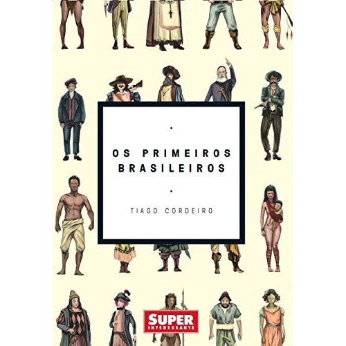 Livro Os Primeiros Brasileiros de Tiago Cordeiro 7779685