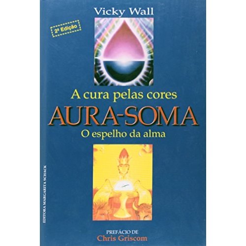 Aura-soma:a Cura Pelas Cores-c.dura de Vicky Wall 7785509