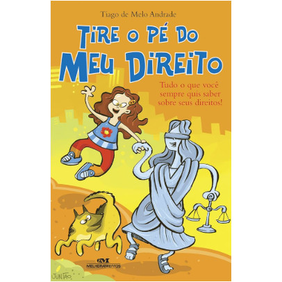 Livro Tire o Pé do Meu Direito Tudo o Que Você Sempre Quis Saber Sobre Seus Direitos! de Tiago de Melo Andrade 7825508