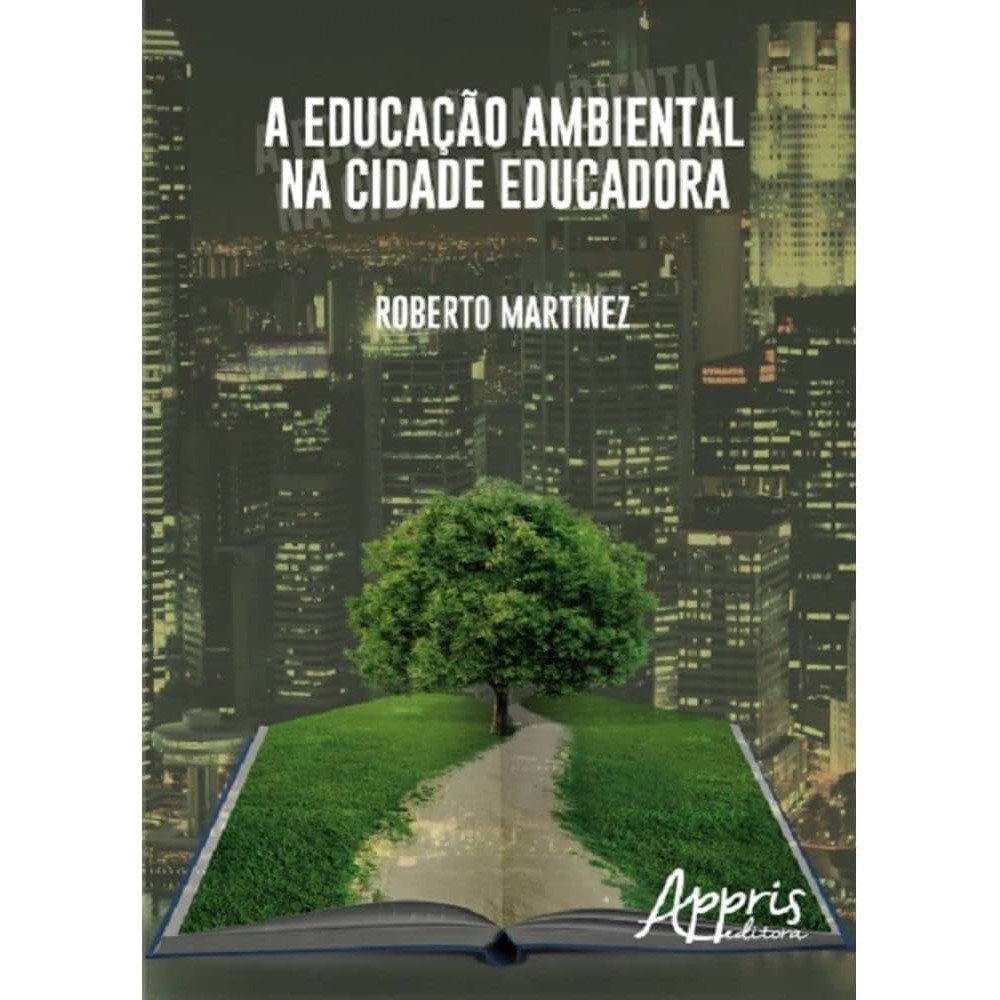 A educação ambiental na cidade educadora autor Roberto Martinez
