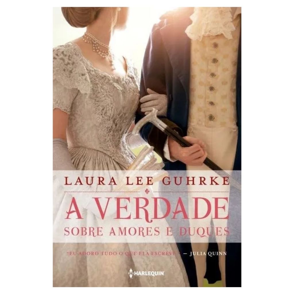 A Verdade Sobre Amores e Duque - Laura Lee Guhrke