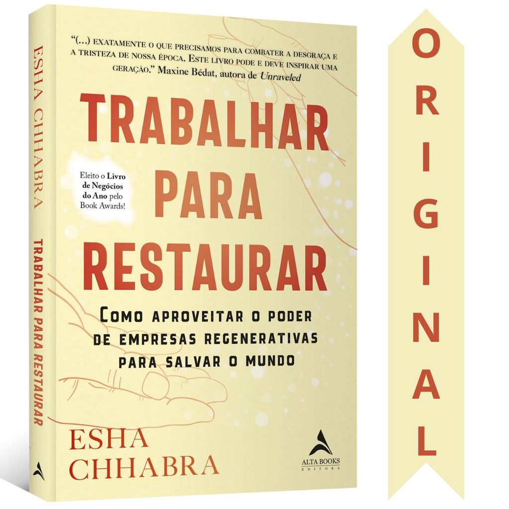 Trabalhar Para Restaurar | Esha Chhabra | Como Aproveitar O Poder De Empresas Regenerativas Para Salvar O Mundo