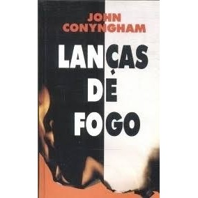 LANÇAS DE FOGO autor JOHN CONYNGHAM