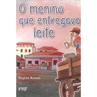O Menino que Entregava Leite autor Regina Rennó
