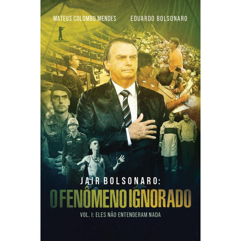 Jair Bolsonaro : o fenômeno ignorado vol. 1 eles não entenderam nada autor Mateus cColombo Mendes e Eduardo Bolsonaro