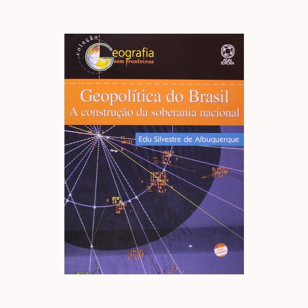 Geopolítica do Brasil. A Construção da Soberania Nacional - Coleção Geografia sem Fronteiras