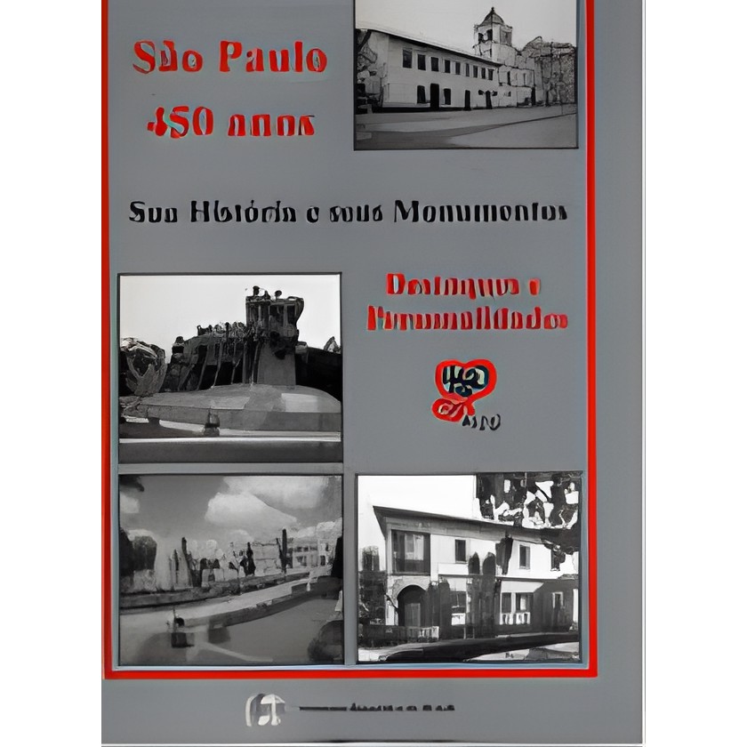 São Paulo 450 Anos: sua História e seus Monumentos - Destaques e ... autor Não Identificado