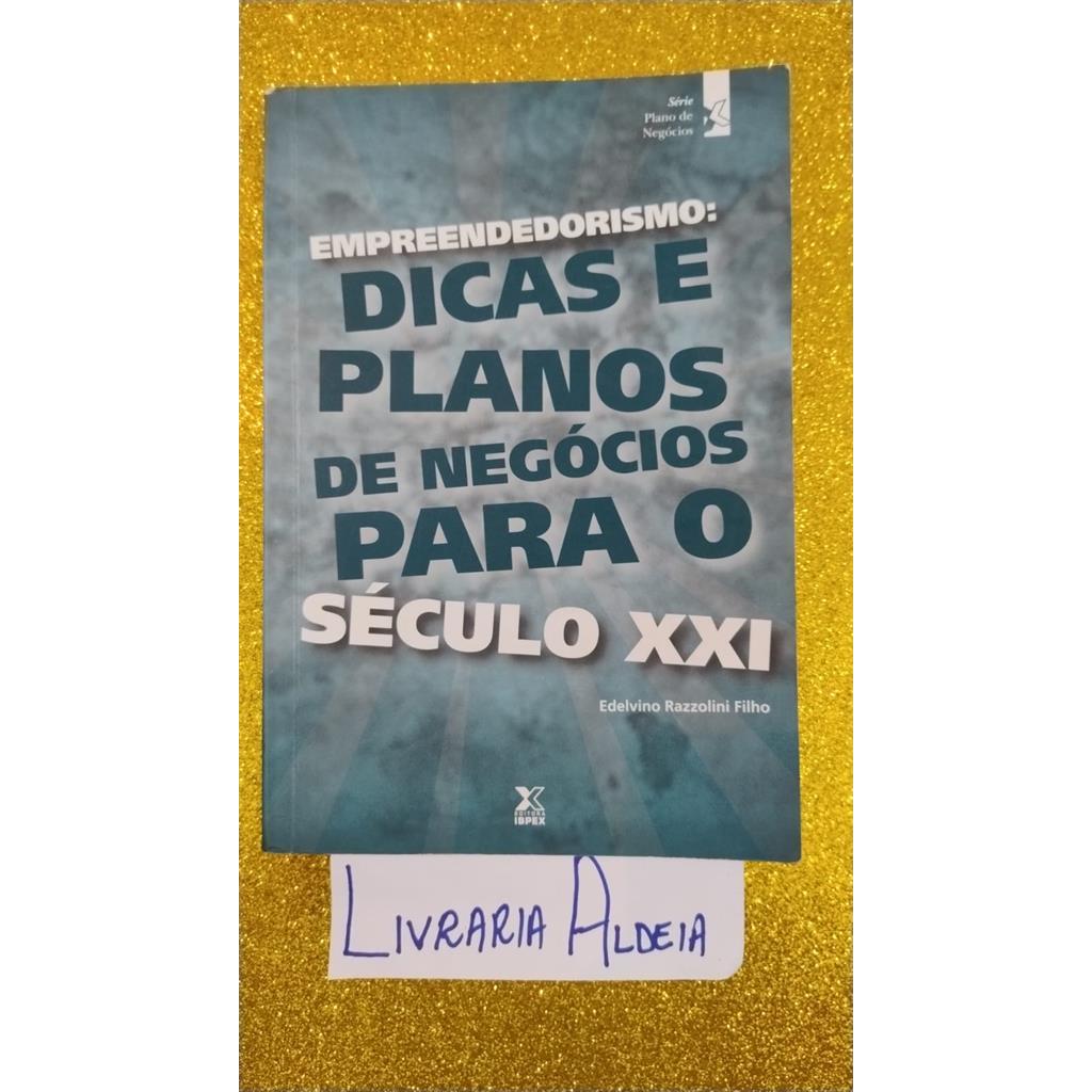 Empreendedorismo: Dicas e Planos de Negócios para o Século XXI autor Edelvino razzolini Filho
