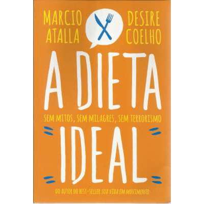 A Dieta Ideal sem Mitos sem Milagres sem Terrorismo autor Marcio Atalla e Desire Coelho