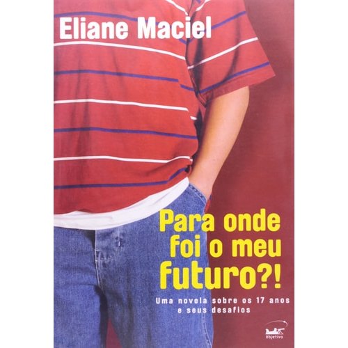 Para Onde Foi o Meu Futuro?! de Eliane Maciel 7795267