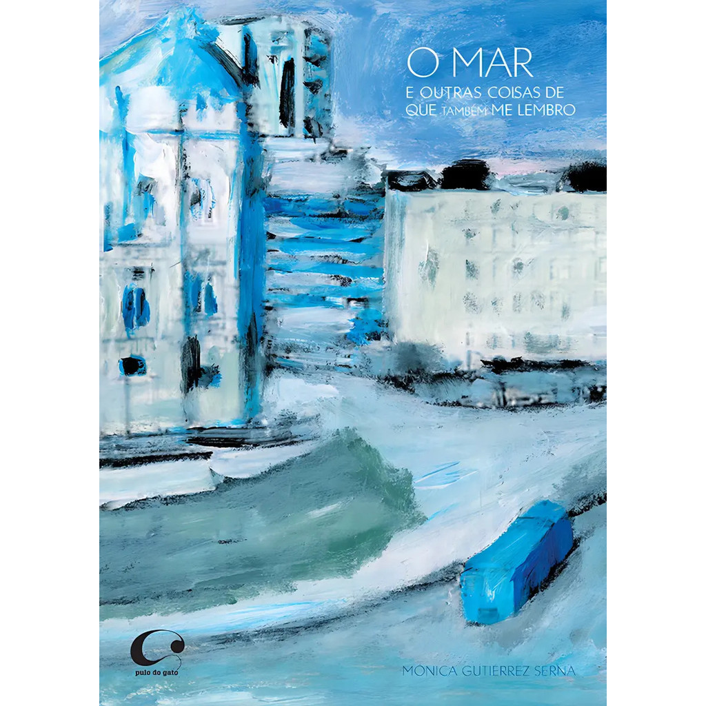 Livro O mar e outras coisas de que também me lembro, de Gutiérrez Serna, Mónica. Editora Pulo do Gato LTDA,Thule (2012)