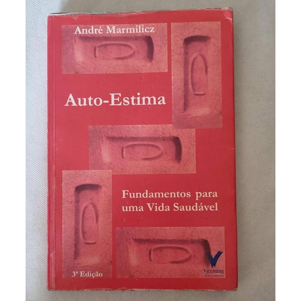 Auto-Estima - Fundamentos para uma Vida Saudável autor André Marmilicz