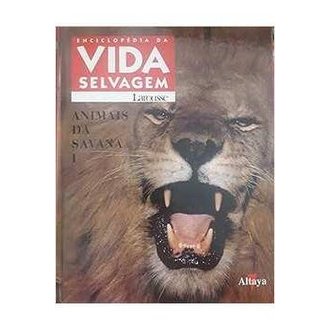 Enciclopedia da Vida Selvagem - Animais da Savana I autor Larousse