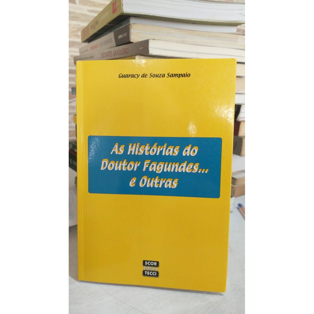 Livro As Histórias Do Doutor Fagundes... E Outras de Guaracy De Souza Sampaio 7832777