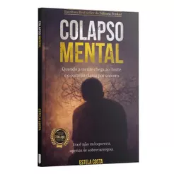 Colapso Mental | Quando a Mente chega ao limite e o coração clama por socorro | Estela Costa