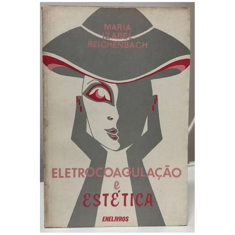 Eletrocoagulação e Estética autor Maria Izabel Reichenbach