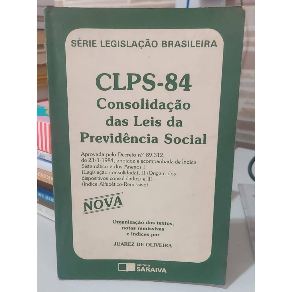Livro CLPS-84 Consolidação das Leis da Previdência Social de Juarez de Oliveira 7862397