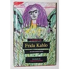 O diário de Frida Kahlo: um auto-retrato íntimo autor Frida Kahlo