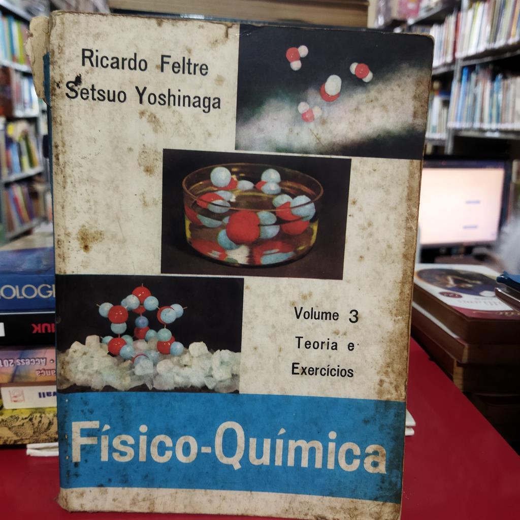 fisico-quimica vol.3 teoria e exercicios autor Ricardo Feltre & Setsuo Yoshinaga