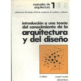 INTRODUCCIÓN A UNA TEORÍA DEL CONECIMIENTO DE LA ARQUITETURA Y DEL DISENÕ autor MARGARIT-BUXADÉ