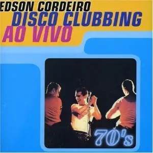 CD EDSON CORDEIRO EDSON CORDEIRO - DISCO CLUBBING - AO VIVO