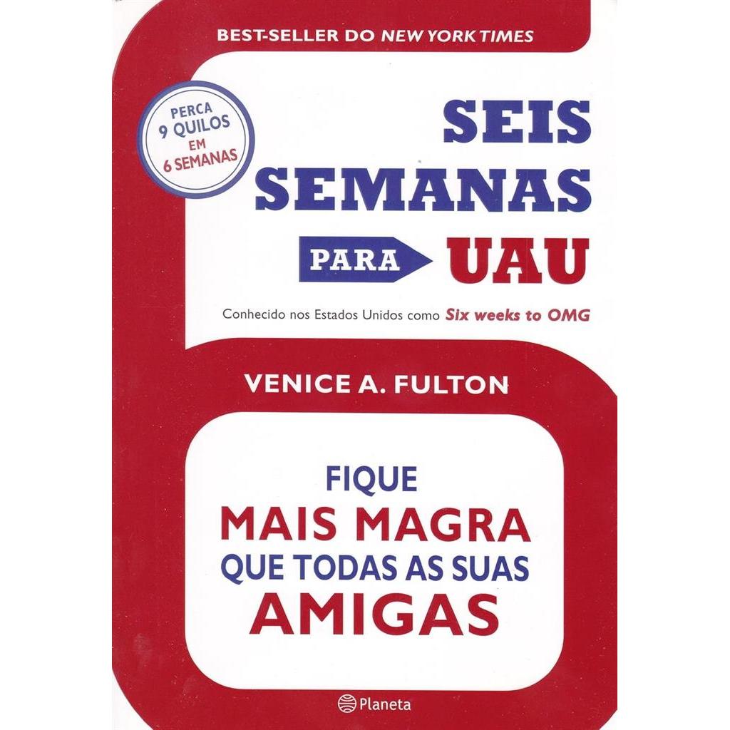 Seis Semanas para UAU!!! - Fique mais Magra que todas as suas Amigas autor Venice A. Fulton