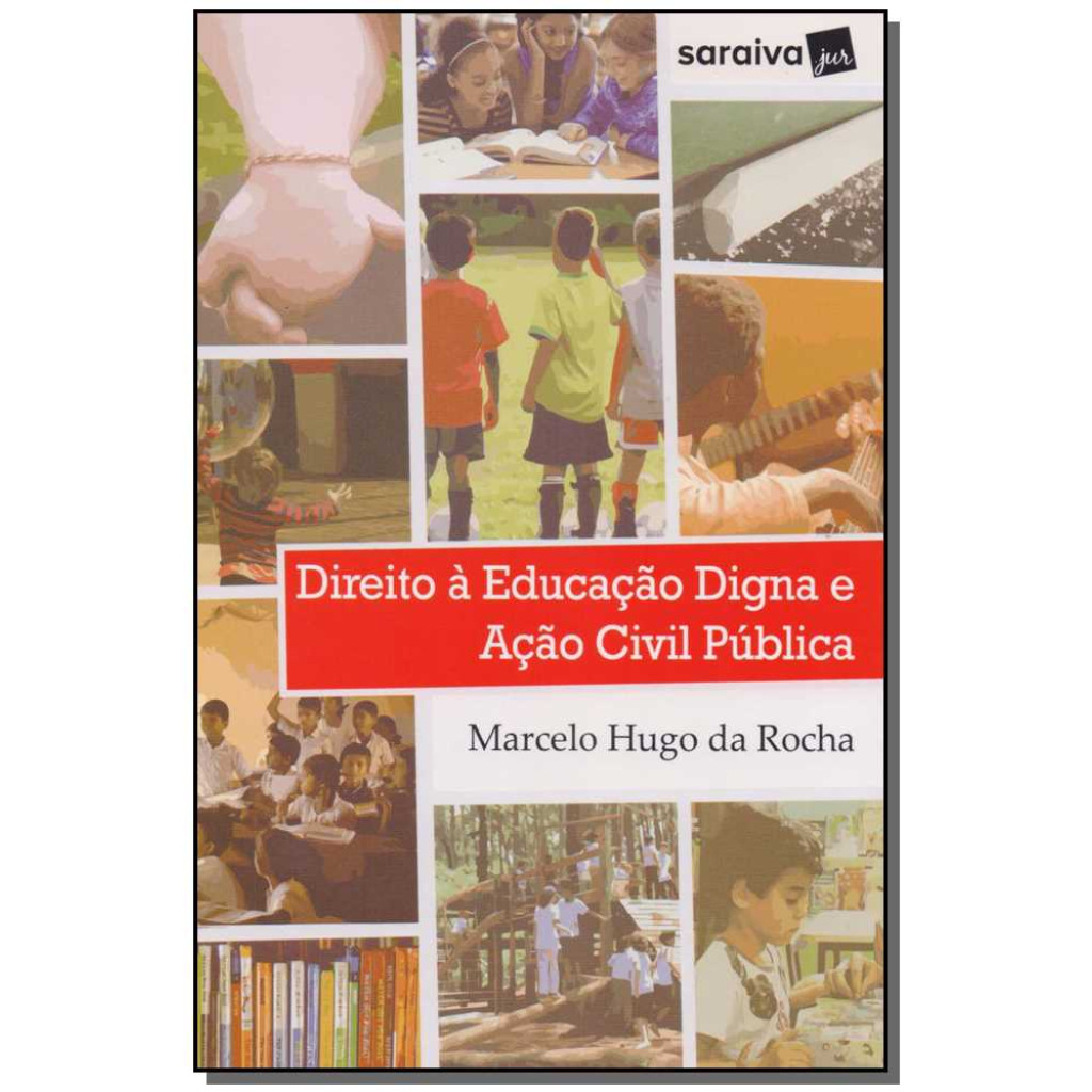 Direito À Educação Digna e Ação Civil Pública - 1ª Edição 2018
