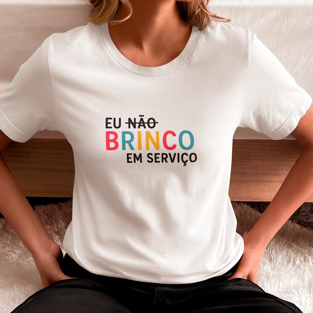 Camisa Feminina Frase Engraçada Não Brinco em Serviço 100% Algodão, Confortável, Estilo Casual