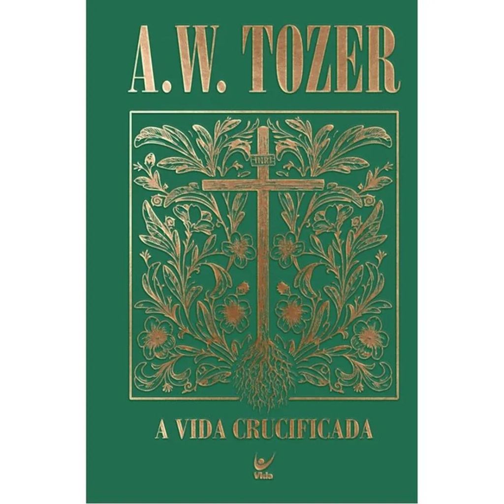 A Vida Crucificada | Capa Dura Luxo | A. W. Tozer