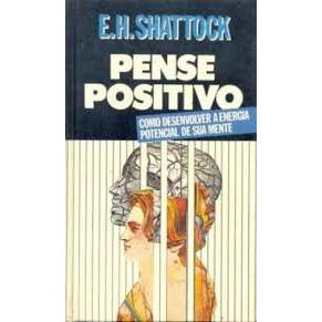 Livro Pense Positivo Como Desenvolver a Energia Potencial de Sua Mente de E.H. Shattock 7939611