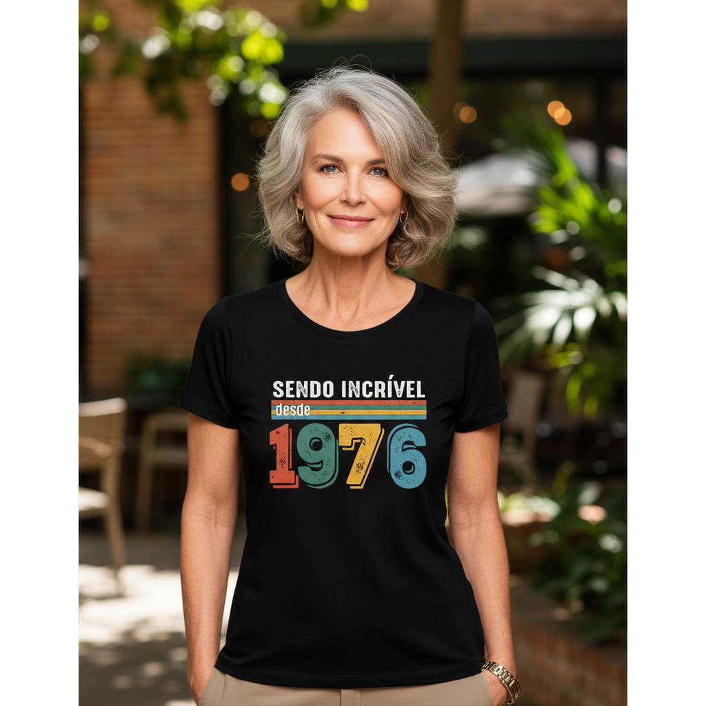 Camiseta Algodão Feminina Sendo Incrível Desde 1976 50 Anos