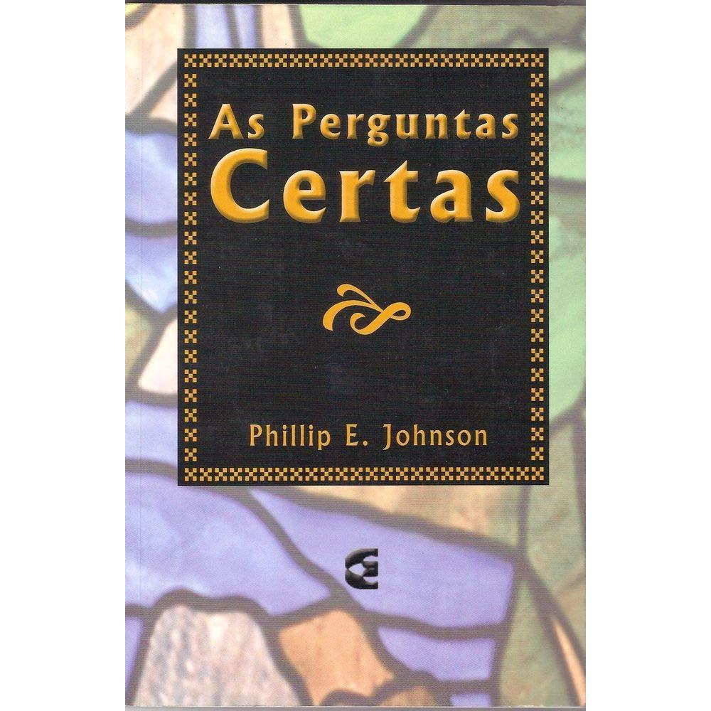 As Perguntas Certas |  Phillip E. Johnson em Oferta na Shopee
