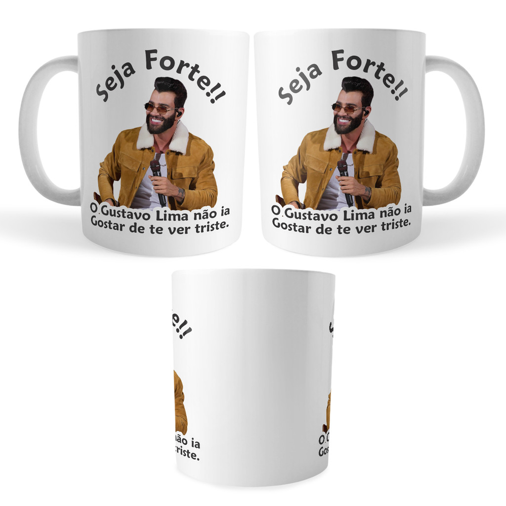 Detalhes do Caneca Gustavo Lima Seja Forte Gustavo Lima Não ia Gostar De Te Ver Triste