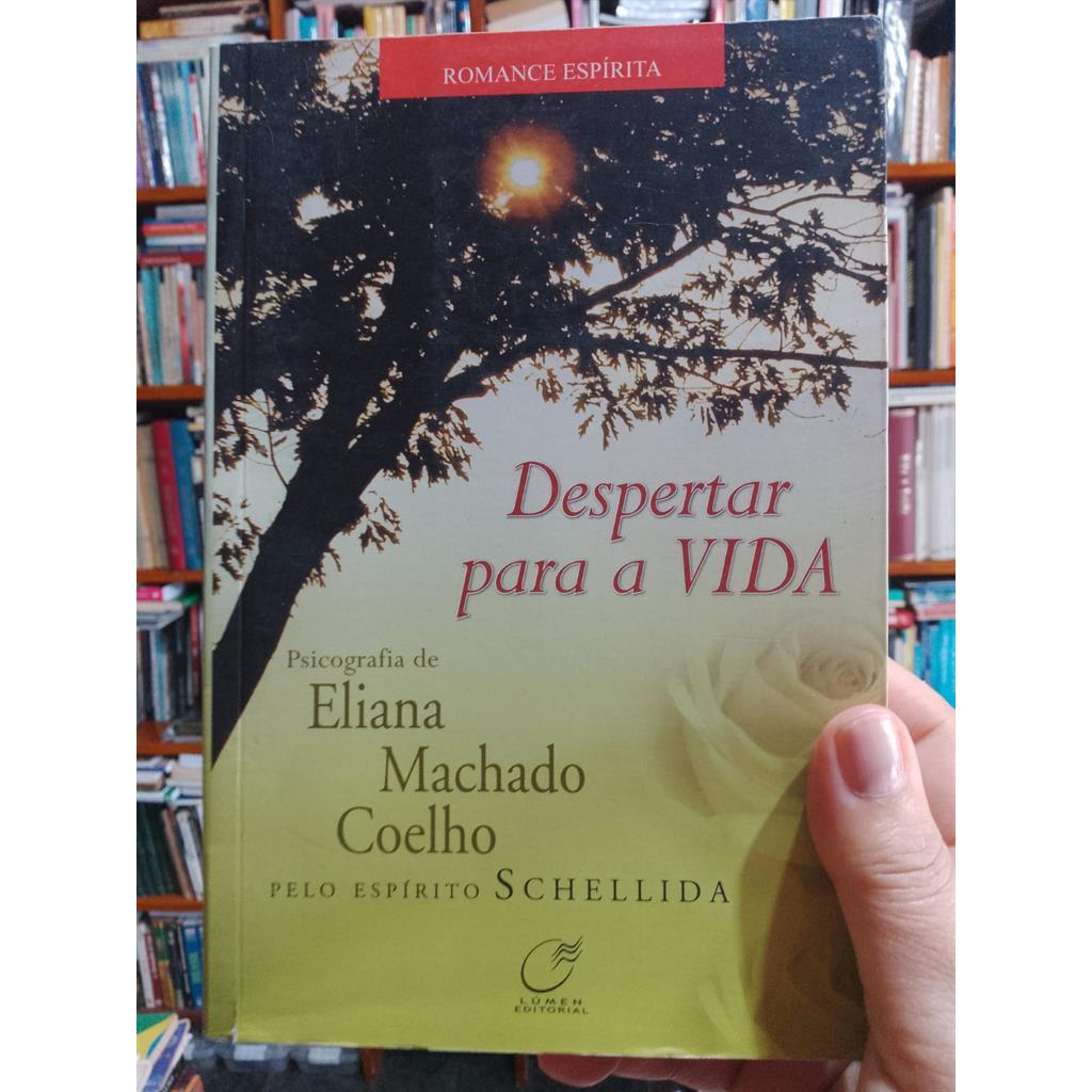 Despertar para a Vida - romance espírita autor Eliana Machado Coelho - pelo espirito Schellida