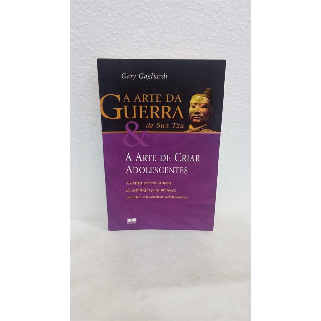 ARTE DA GUERRA E A ARTE DE CRIAR ADOLESCENTES autor GARY GAGLIARDI